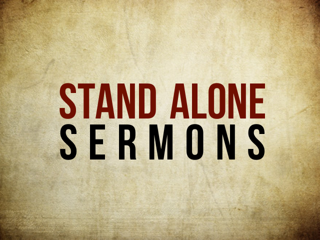 Stand Alone Sermons